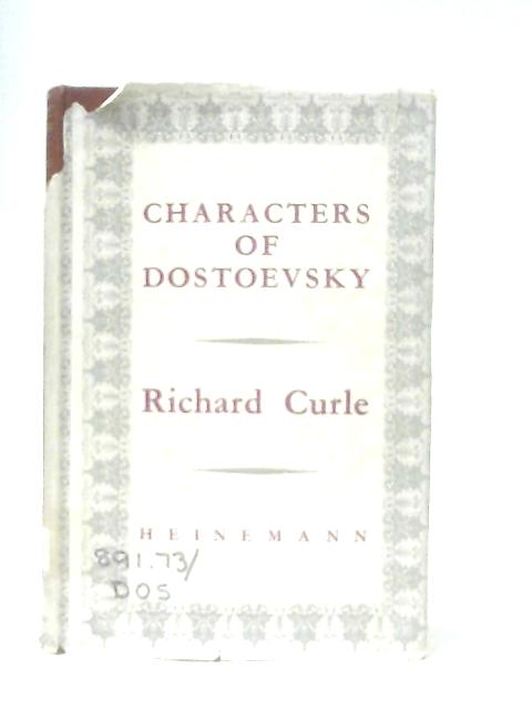 Characters of Dostoevsky: Studies from four novels von Richard Curle