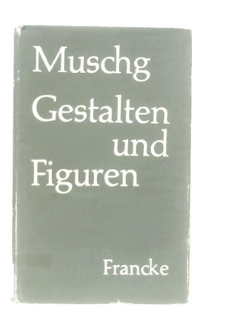 Gestalten und Figuren By Walter Muschg