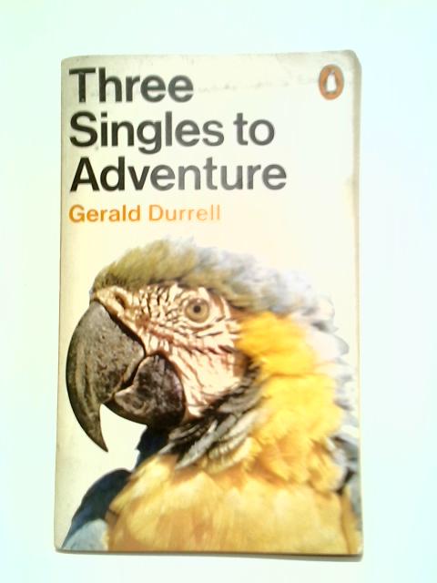 Three Singles To Adventure par Gerald Durrell