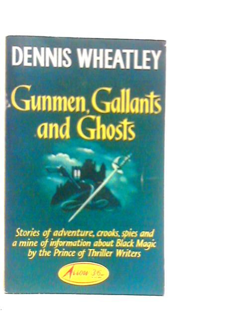 Gunmen, Gallants and Ghosts par Dennis Wheatley