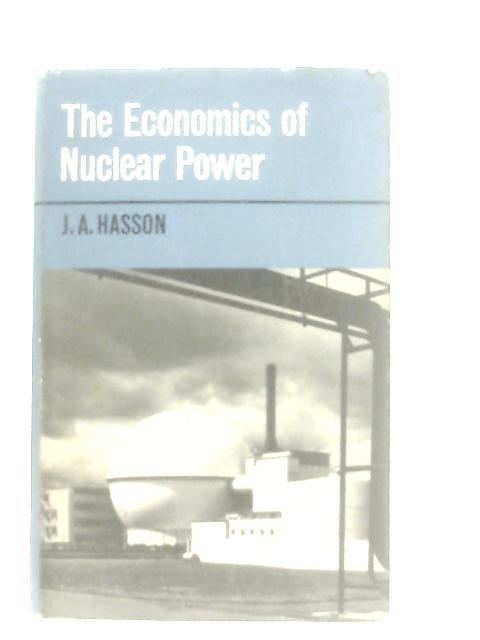 The Economics of Nuclear Power By J. A. Hasson