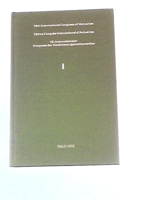 Transactions Of The 19th International Congress Of Actuaries in Oslo, 19th-24th, 1972 By Unstated