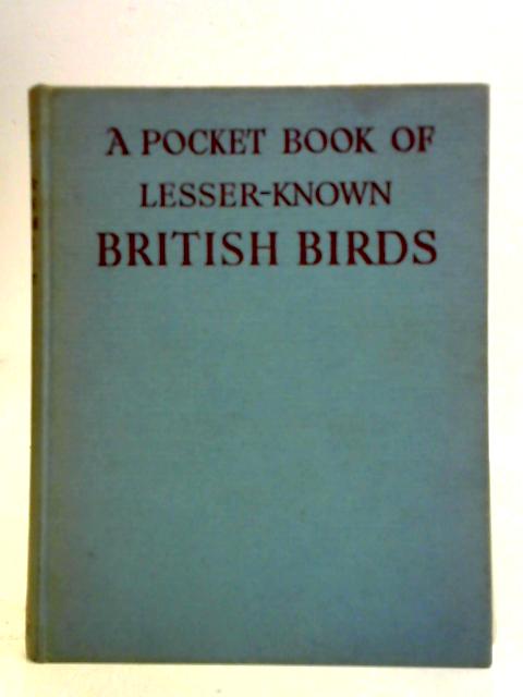 A Pocket-Book Of Lesser Known British Birds von Wilfred Willett, Charles A. Hall