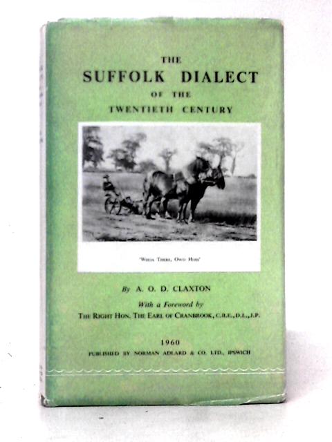 The Suffolk Dialect Of The Twentieth Century By A. O. D. Claxton