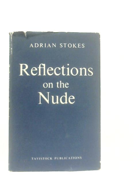 Reflections on the Nude By Stokes. Adrian