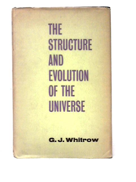 The Structure and Evolution of the Universe par Gerald James Whitrow