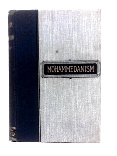 Mohammedanism And Other Religions Of Mediterranean Countries: Being A Popular Account Of Mahomet The Koran, Modern Islam, Together With Descriptions Of ... (" The World's Religions" Series) By G. T. Bettany