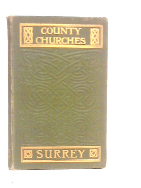 County Churches: Surrey von J.E.Morris