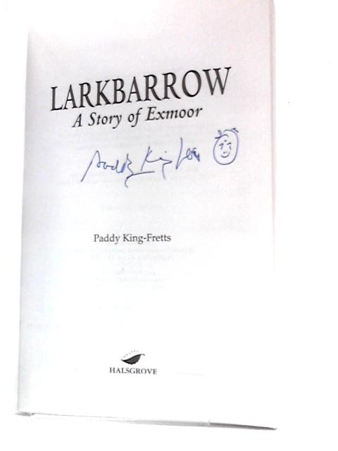 Larkbarrow: A Story of Exmoor By Paddy King-Fretts