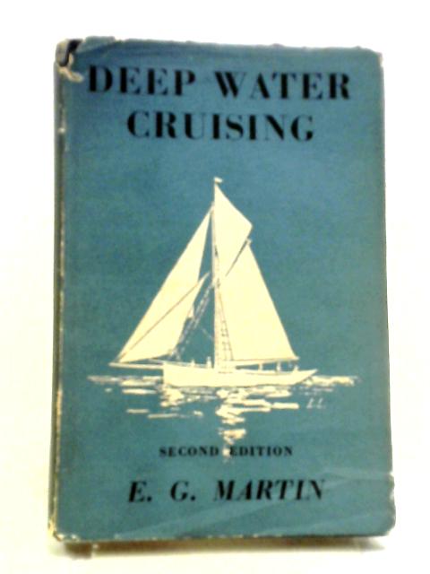 Deep Water Cruising With An Account Of A Trans-Atlantic Passage In Jolie Brise von E.G. Martin