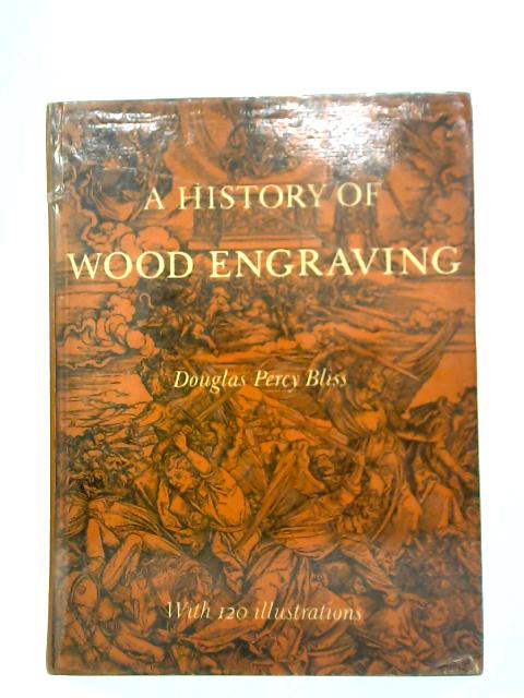 A History Of Wood-Engraving von Douglas Percy Bliss