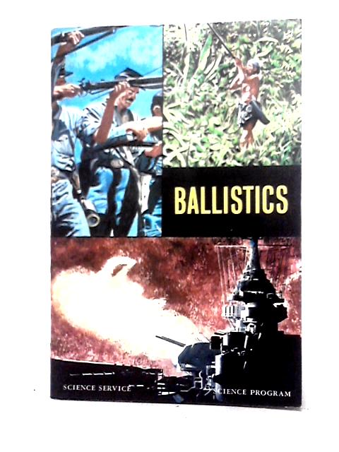 Ballistics (Science Service. Science Program) By Willy Ley