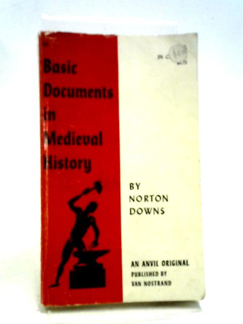 Basic Documents In Medieval History (Anvil Books; No 38) By Norton Downs