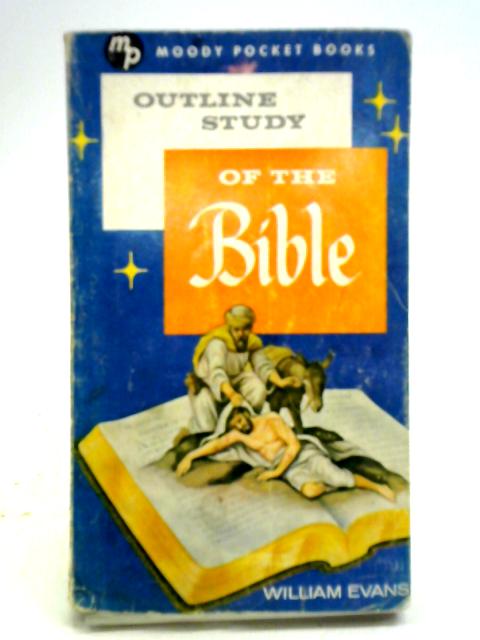 Outline Study of the Bible By William Evans
