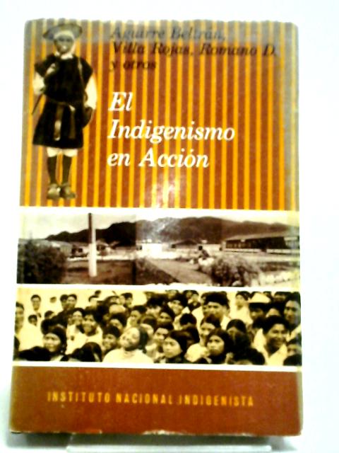 El Indigenismo En Accion. XXV Aniversario Del Centro Coordinador Indigenista Tzeltal-Tzotzil, Chiapas von Aguirre Beltran, Villa Rojas