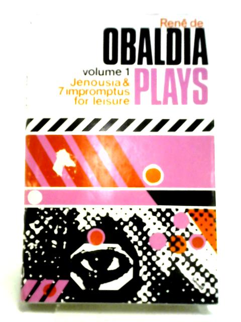 PLAYS, Volume 1; Jenousia & 7 Impromptus for Leisure By Rene De Obaldia