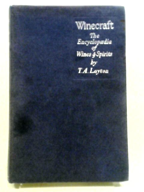 Winecraft. The Encyclopaedia of Wines & Spirits (A New Edition: Volume II) von T.A. Layton