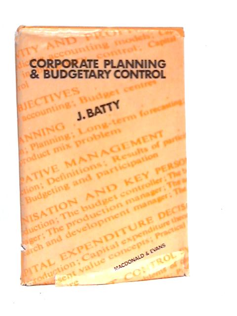 Corporate Planning and Budgetary Control By J.Batty