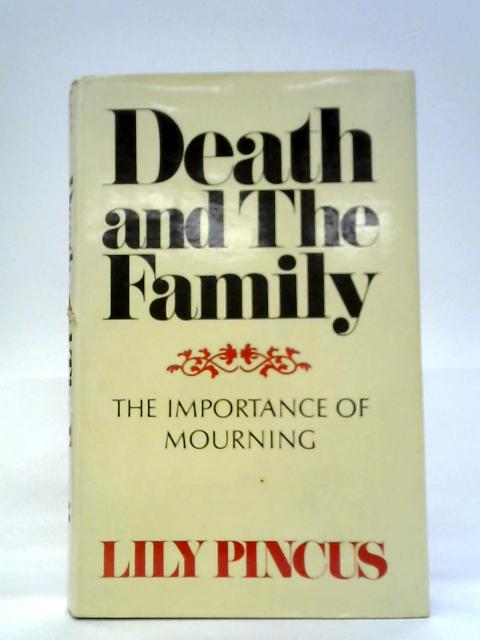 Death and the Family: The Importance of Mourning von Lily Pincus