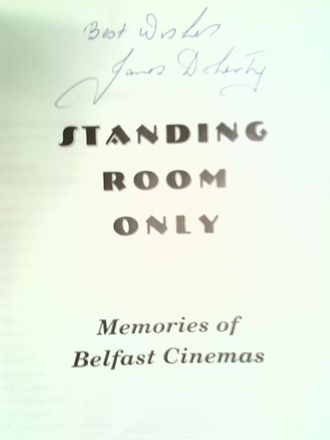 Standing Room Only: Memories of Belfast Cinemas von James Doherty