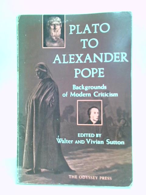 Plato To Alexander Pope von Walter & Vivian Sutton (Ed.)