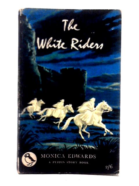 The White Riders. Illustrated by Geoffrey Whittam (Puffin Story Books. no. 95.) By Monica Edwards