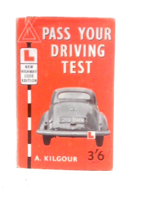 Pass Your Driving Test By A.F.Kilgour