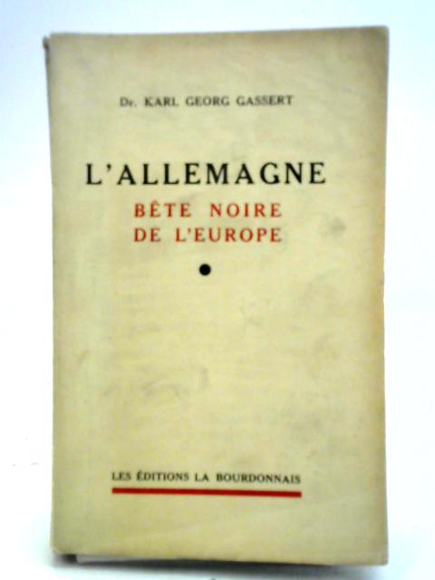 L'Allemagne - Bete Noire de l'Europe von Dr. Gassert Karl Georg