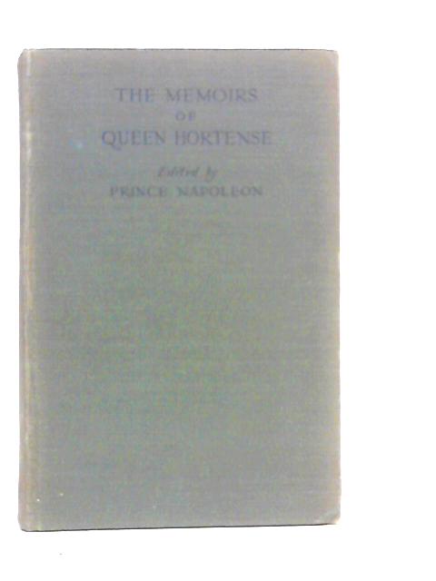 The Memoirs of Queen Hortense Volume I von Prince Napoleon