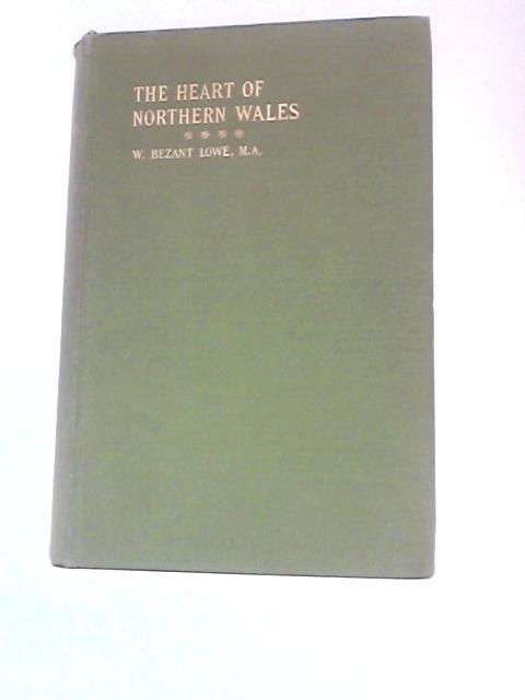 The Heart of Northern Wales By W. Bezant Lowe