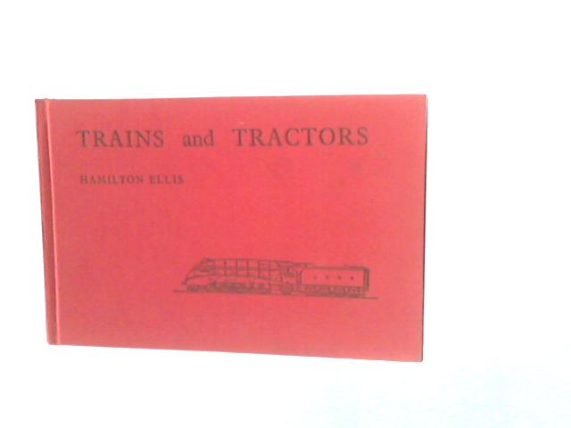 Trains and Tractors von Hamilton Ellis