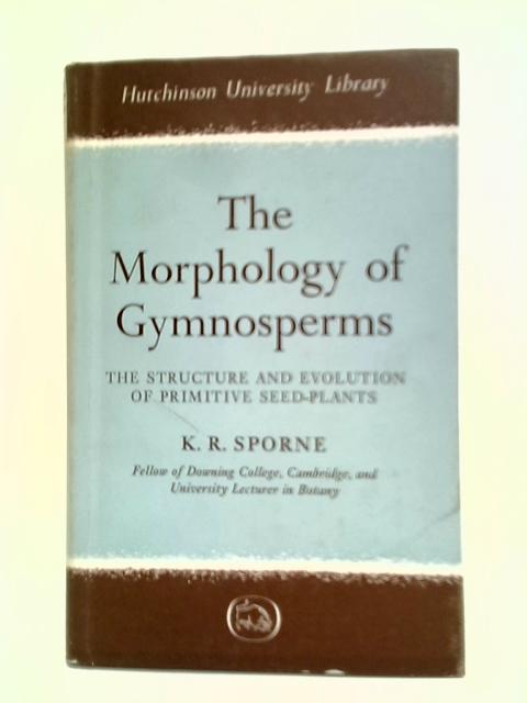 The Morphology Of Gymnosperms By K. R. Sporne