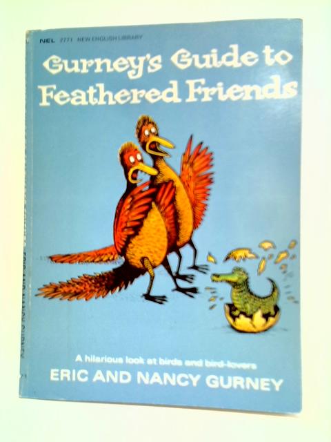 Gurney's Guide to Feathered Friends By Eric and Nancy Gurney