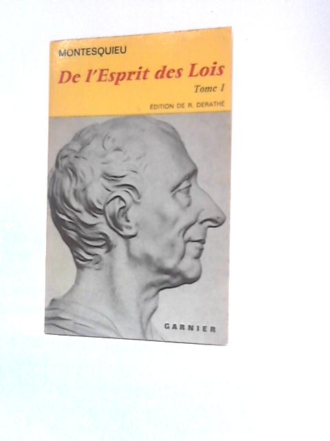 De L'Espirit Des Lois Tome I By Montesquieu