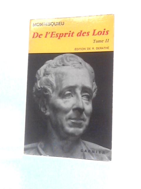 De L'Espirit Des Lois Tome II By Montesquieu