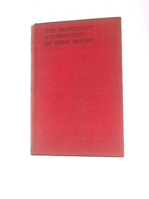 The Protestant Reformation in Great Britain, A Short History von Joseph Clayton