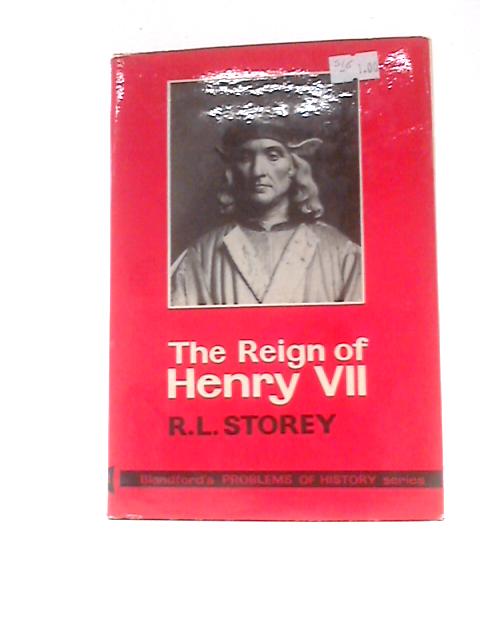 The Reign of Henry VII By R L Storey