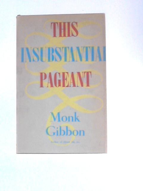 This Insubstantial Pageant By Monk Gibbon