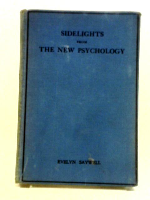 Sidelights From the New Psychology von Evelyn Saywell