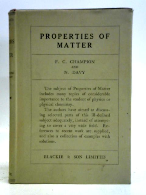 Properties Of Matter. By F. C. Champion, N. Davy.