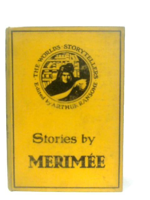 Stories by Prosper Merimee By Prosper Merimee, Arthur Ransome (Ed.)