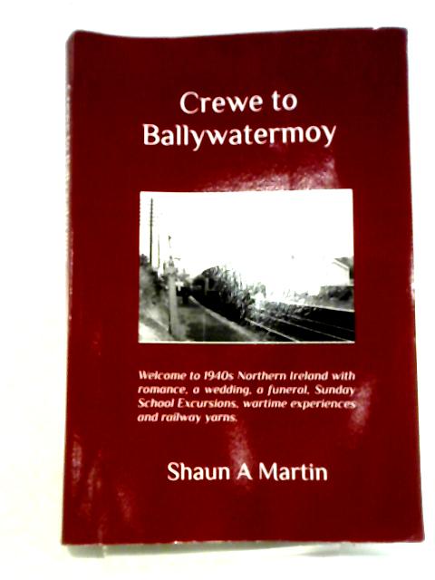 Crewe to Ballywatermoy By Shaun A Martin