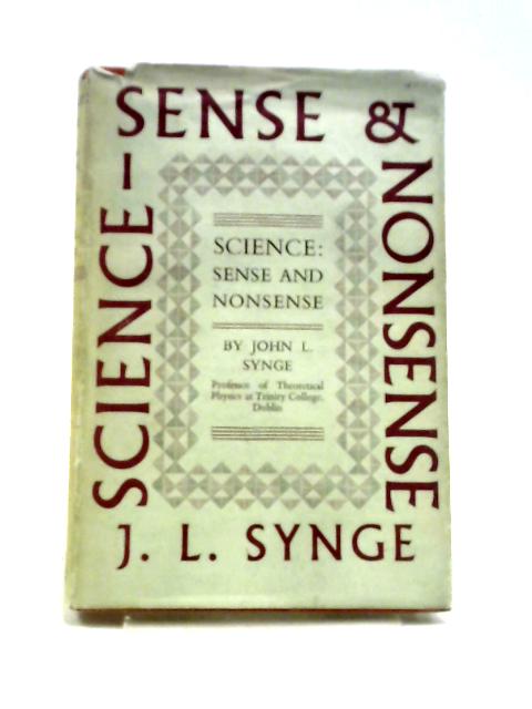 Science: Sense and Nonsense By J. L. Synge