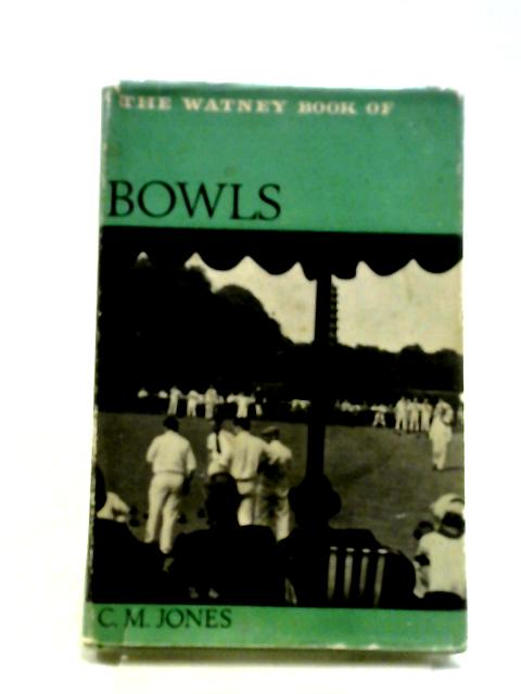 The Watney Book Of Bowls (Watney Books) By C. M. Jones