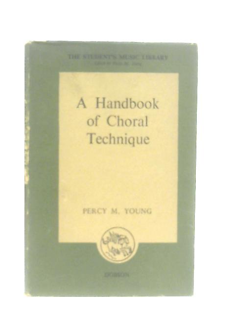 Handbook of Choral Technique von Young, Percy M.