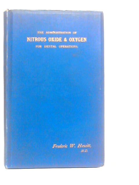 The Administration of Nitrous Oxide and Oxygen for Dental Operations By Frederic W.Hewitt