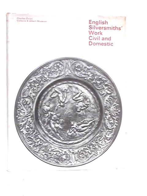 English Silversmiths' Work. Civil And Domestic By Charles Oman