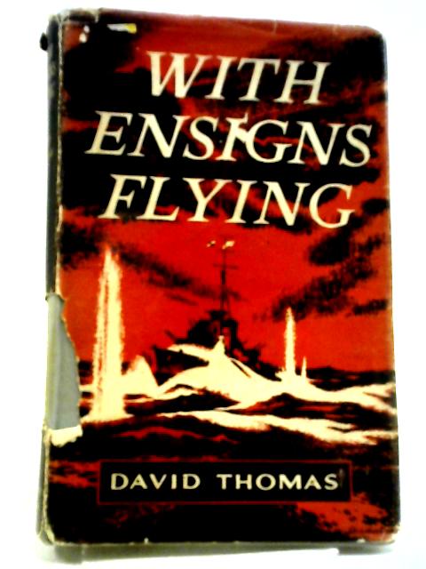 With Ensigns Flying (The Story Of H.M Destroyers At War) von David A Thomas
