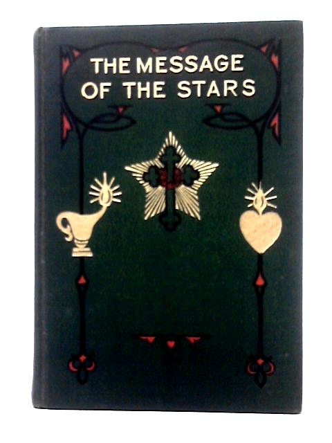 The Message of the Stars By Max Heindel & Augusta Foss Heindel