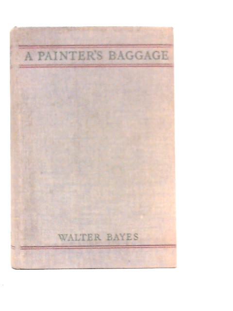 A Painter's Baggage By Walter Bayes